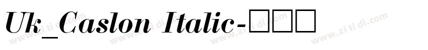 Uk_Caslon Italic字体转换 Uk_Caslon Italic字体转换
